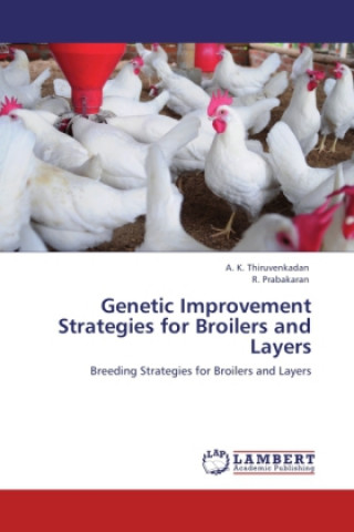 Carte Genetic Improvement Strategies for Broilers and Layers A. K. Thiruvenkadan