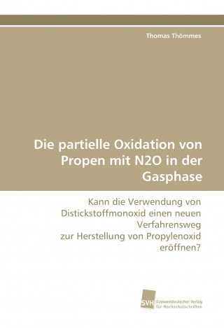 Knjiga Die partielle Oxidation von Propen mit N2O in der Gasphase Thomas Thömmes