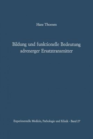 Książka Bildung und funktionelle Bedeutung adrenerger Ersatztransmitter H. Thoenen