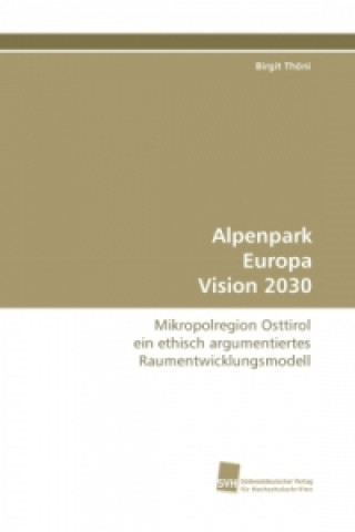 Книга Alpenpark Europa Vision 2030 Birgit Thöni