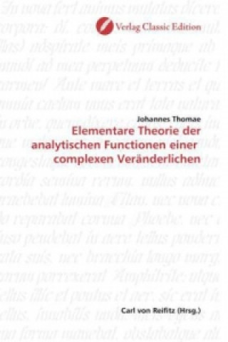 Carte Elementare Theorie der analytischen Functionen einer complexen Veränderlichen Johannes Thomae