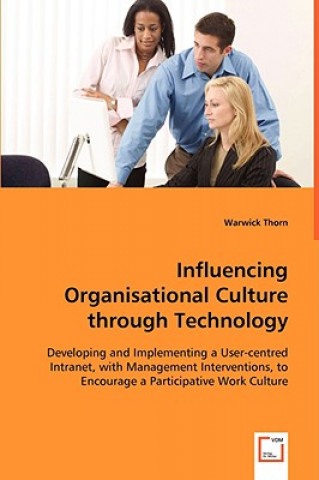 Buch Influencing Organisational Culture through Technology Warwick Thorn