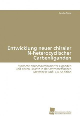 Kniha Entwicklung neuer chiraler N-heterocyclischer Carbenliganden Sascha Tiede