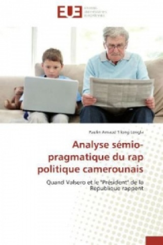 Könyv Analyse sémio-pragmatique du rap politique camerounais Paulin Arnaud Tilong Longla