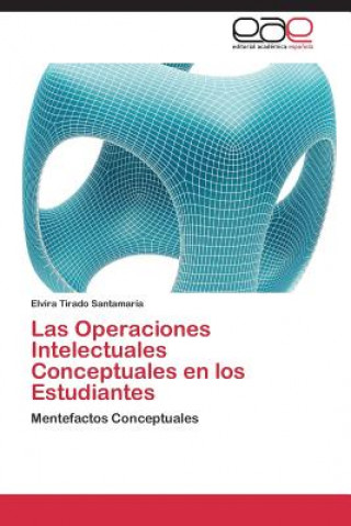 Kniha Operaciones Intelectuales Conceptuales en los Estudiantes Elvira Tirado Santamaría