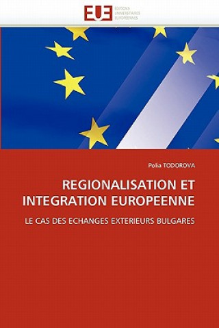 Kniha Regionalisation Et Integration Europeenne Polia Todorova