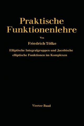 Книга Elliptische Integralgruppen Und Jacobische Elliptische Funktionen Im Komplexen Friedrich Tölke