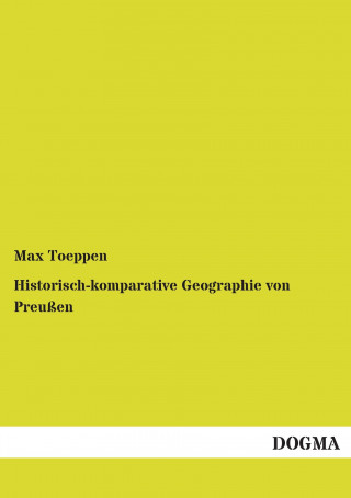 Kniha Historisch-komparative Geographie von Preußen Max Toeppen