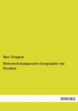 Könyv Historisch-komparative Geographie von Preußen Max Toeppen