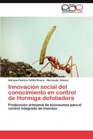 Kniha Innovacion Social del Conocimiento En Control de Hormiga Defoliadora Hernando Suárez