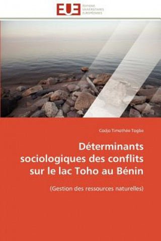 Kniha Determinants sociologiques des conflits sur le lac toho au benin Codjo Timothée Togbe