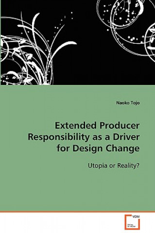 Könyv Extended Producer Responsibility as a Driver for Design Change Naoko Tojo