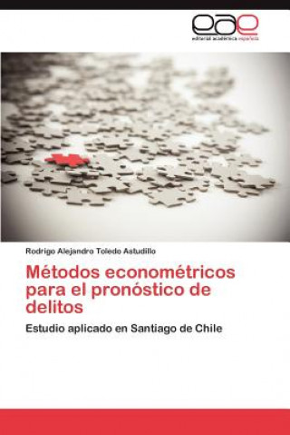 Book Metodos Econometricos Para El Pronostico de Delitos Rodrigo Alejandro Toledo Astudillo