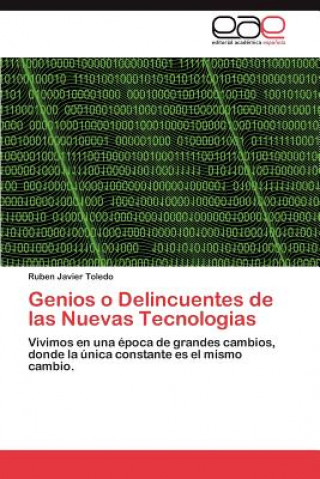 Kniha Genios O Delincuentes de Las Nuevas Tecnologias Ruben Javier Toledo