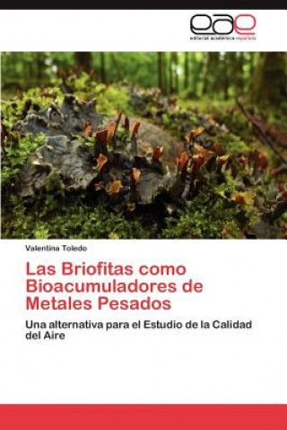Книга Briofitas Como Bioacumuladores de Metales Pesados Valentina Toledo