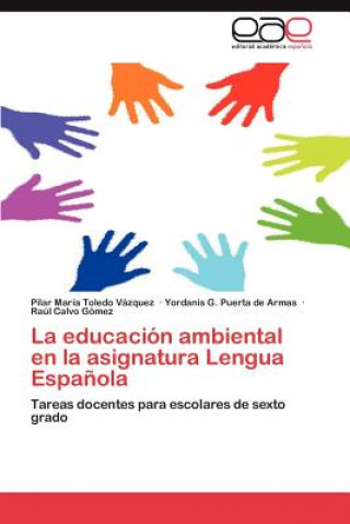 Kniha Educacion Ambiental En La Asignatura Lengua Espanola Pilar María Toledo Vázquez