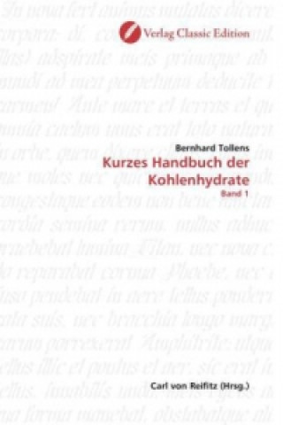 Carte Kurzes Handbuch der Kohlenhydrate Bernhard Tollens
