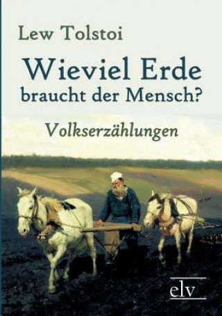 Kniha Wieviel Erde Braucht Der Mensch? Lew Nikolajewitsch Tolstoi