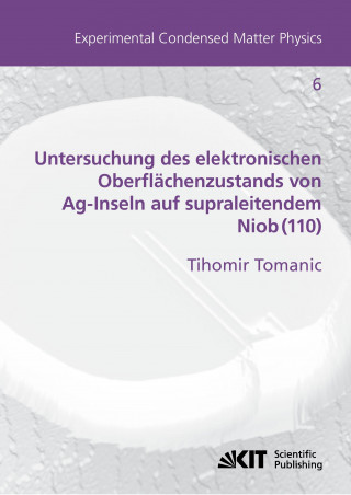 Kniha Untersuchung des elektronischen Oberflachenzustands von Ag-Inseln auf supraleitendem Niob(110) Tihomir Tomanic