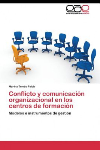 Kniha Conflicto y comunicacion organizacional en los centros de formacion Tomas Folch Marina