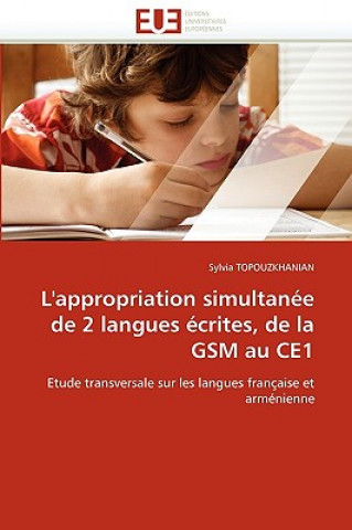 Carte L'Appropriation Simultan e de 2 Langues  crites, de la GSM Au Ce1 Sylvia Topuzkhanian