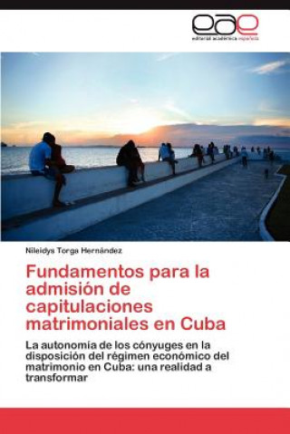 Książka Fundamentos Para La Admision de Capitulaciones Matrimoniales En Cuba Nileidys Torga Hernández