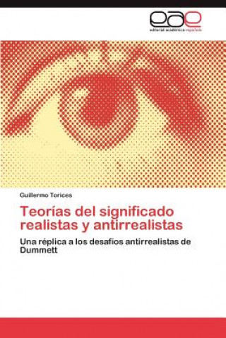 Książka Teorias del Significado Realistas y Antirrealistas Guillermo Torices