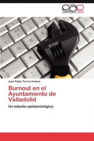 Könyv Burnout en el Ayuntamiento de Valladolid Juan Pablo Torres Andrés