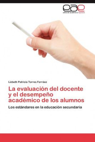 Kniha Evaluacion del Docente y El Desempeno Academico de Los Alumnos Lizbeth Patricia Torres Ferráez