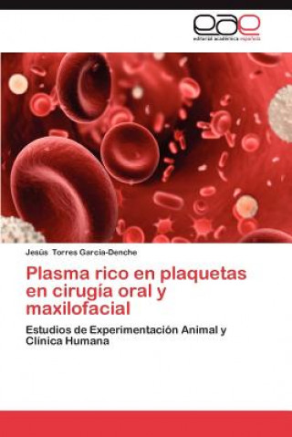 Kniha Plasma Rico En Plaquetas En Cirugia Oral y Maxilofacial Jesús Torres García-Denche