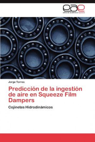 Książka Prediccion de la ingestion de aire en Squeeze Film Dampers Jorge Torres