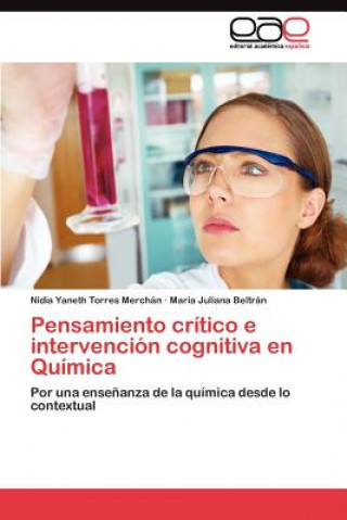 Книга Pensamiento critico e intervencion cognitiva en Quimica Nidia Yaneth Torres Merchán