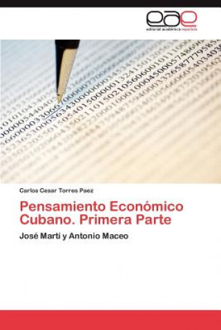 Könyv Pensamiento Economico Cubano. Primera Parte Carlos Cesar Torres Paez