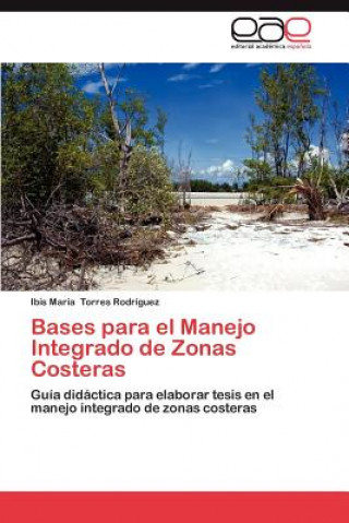 Knjiga Bases Para El Manejo Integrado de Zonas Costeras Ibis Mar Torres Rodr Guez