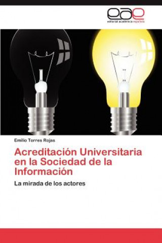 Kniha Acreditacion Universitaria en la Sociedad de la Informacion Emilio Torres Rojas