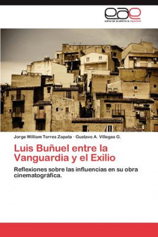 Książka Luis Bunuel Entre La Vanguardia y El Exilio Jorge William Torres Zapata