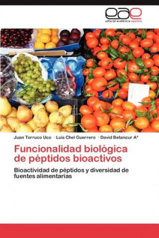 Knjiga Funcionalidad biologica de peptidos bioactivos Juan Torruco Uco