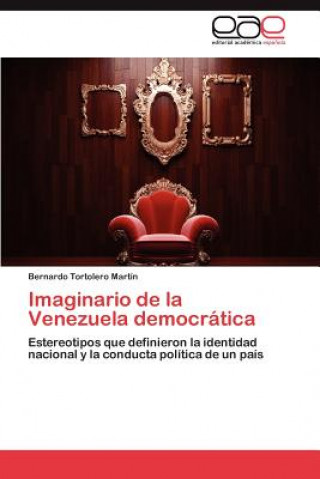 Livre Imaginario de la Venezuela democratica Bernardo Tortolero Martín