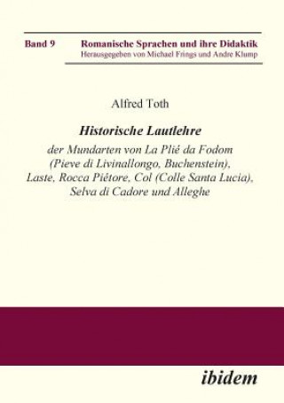 Książka Historische Lautlehre der Mundarten von La Pli  da Fodom (Pieve di Livinallongo, Buchenstein) und Col (Colle Santa Lucia), Provincia di Belluno unter Alfred Toth