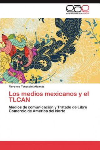 Book Medios Mexicanos y El Tlcan Florence Toussaint Alcaráz