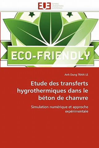 Könyv Etude Des Transferts Hygrothermiques Dans Le B ton de Chanvre Anh Dung Tran Le