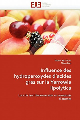 Книга Influence Des Hydroperoxydes D Acides Gras Sur La Yarrowia Lipolytica Thanh Hoa Tran