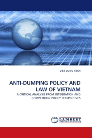 Könyv ANTI-DUMPING POLICY AND LAW OF VIETNAM Viet Dung Tran