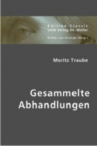 Könyv Gesammelte Abhandlungen Moritz Traube