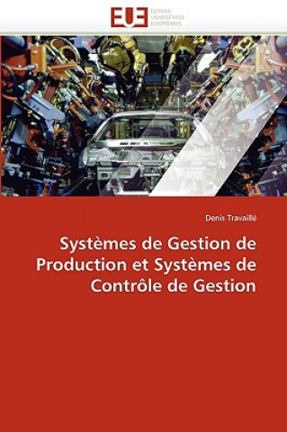 Kniha Syst mes de Gestion de Production Et Syst mes de Contr le de Gestion Denis Travaillé