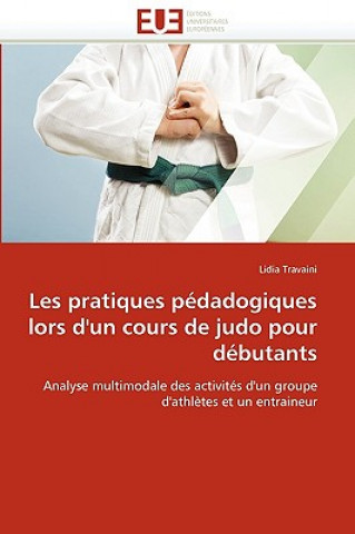 Książka Les Pratiques P dadogiques Lors d''un Cours de Judo Pour D butants Lidia Travaini