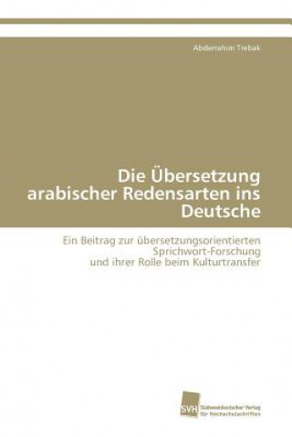 Könyv UEbersetzung arabischer Redensarten ins Deutsche Abderrahim Trebak