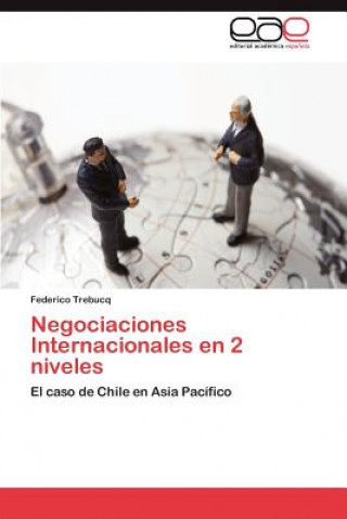 Buch Negociaciones Internacionales en 2 niveles Federico Trebucq