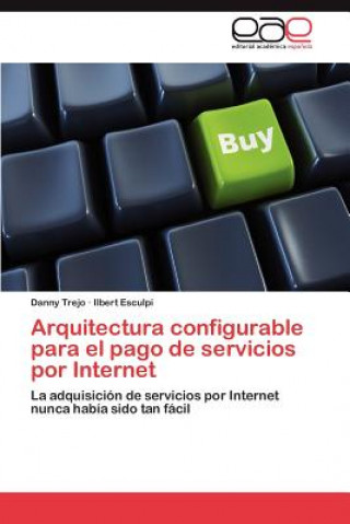 Kniha Arquitectura configurable para el pago de servicios por Internet Danny Trejo