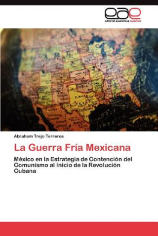 Kniha Guerra Fria Mexicana Abraham Trejo Terreros